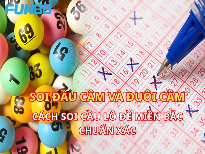 Soi đầu câm và đuôi câm - Cách soi cầu lô đề miền Bắc chuẩn xác